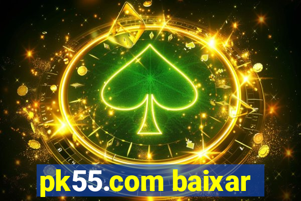 pk55.com baixar